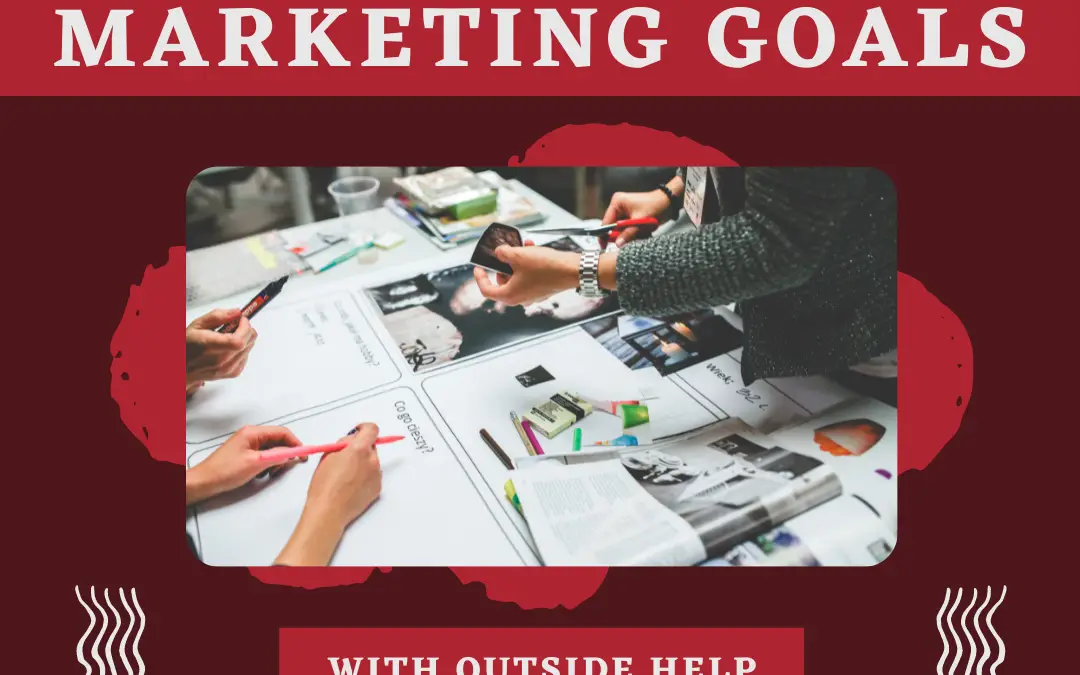 Reach Your Marketing Goals with Outside Help