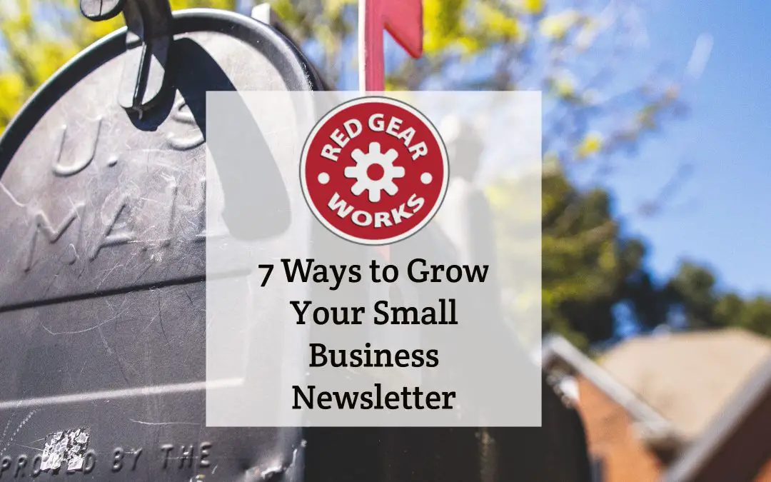 7 Ways to Grow Your Small Business Newsletter