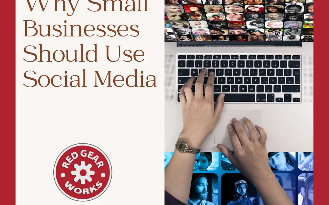 Why Small Businesses Should Use Social Media