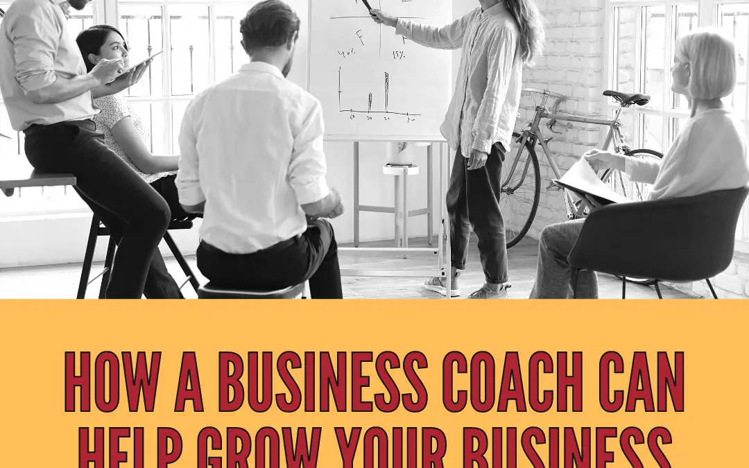 How a Business Coach Can Help Grow Your Business