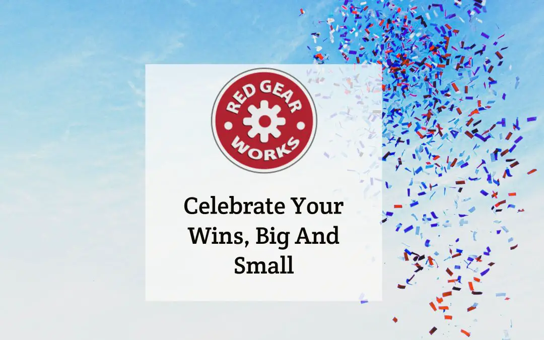 Celebrate Your Wins, Big And Small