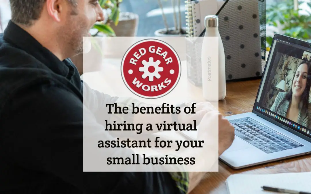 The benefits of hiring a virtual assistant for your small business