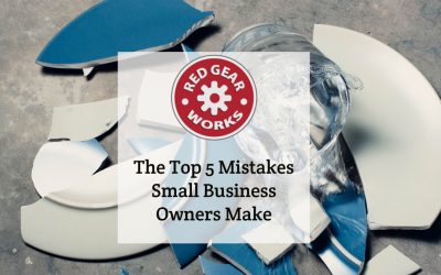 The Top 5 Mistakes Small Business Owners Make