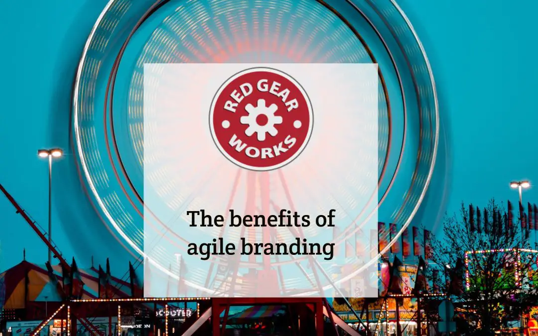 The benefits of agile branding