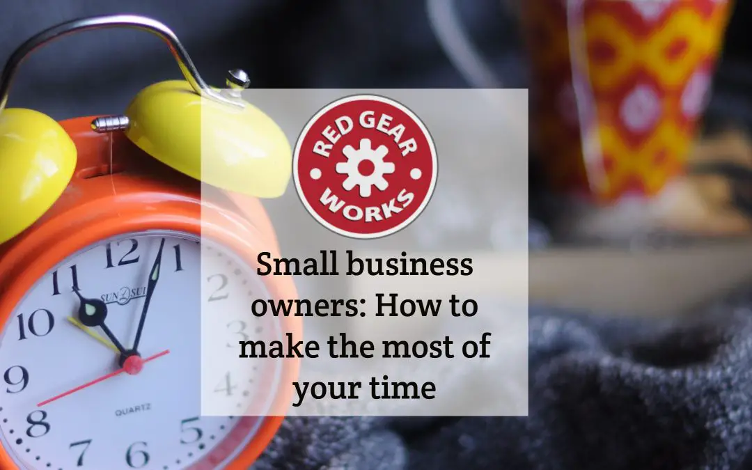 Small business owners: How to make the most of your time