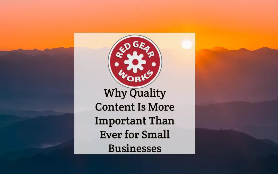 Why Quality Content Is More Important Than Ever for Small Businesses