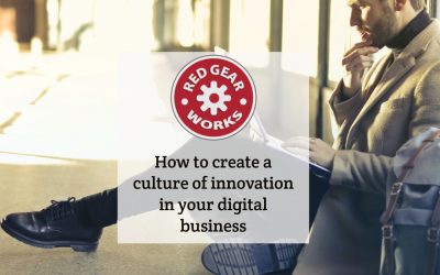 How to create a culture of innovation in your digital business