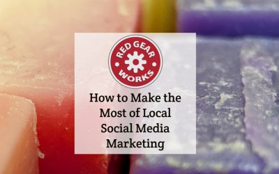 How to Make the Most of Local Social Media Marketing