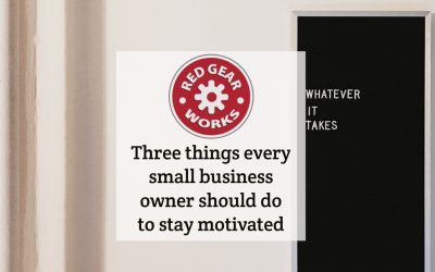 Three things every small business owner should do to stay motivated