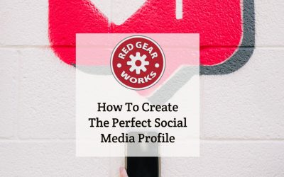 How To Create The Perfect Social Media Profile