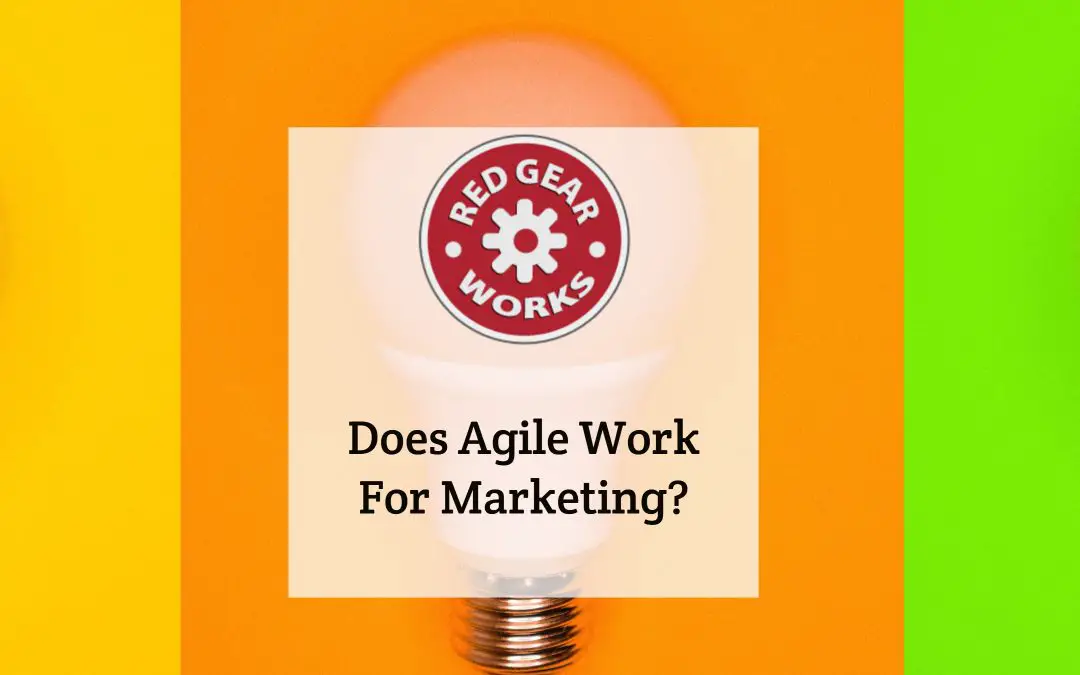 Does Agile Work For Marketing?
