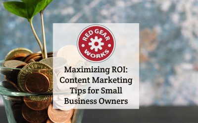 Maximizing ROI: Content Marketing Tips for Small Business Owners