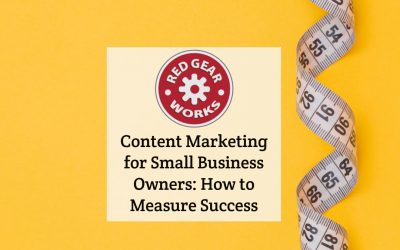 Content Marketing for Small Business Owners: How to Measure Success