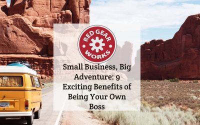 Small Business, Big Adventure: 9 Exciting Benefits of Being Your Own Boss