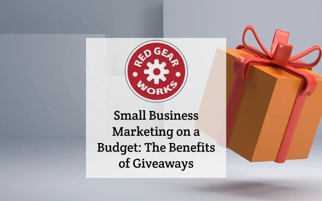 Small Business Marketing on a Budget: The Benefits of Giveaways