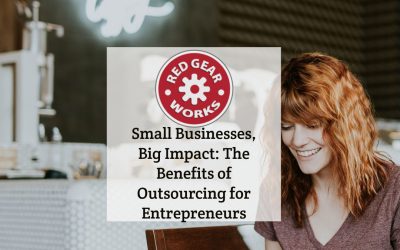 Small Businesses, Big Impact: The Benefits of Outsourcing for Entrepreneurs