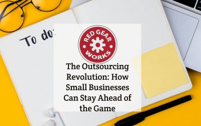 The Outsourcing Revolution: How Small Businesses Can Stay Ahead of the Game