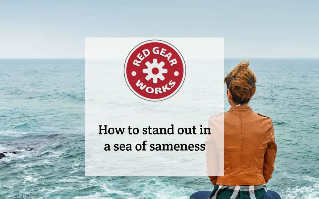 How to stand out in a sea of sameness