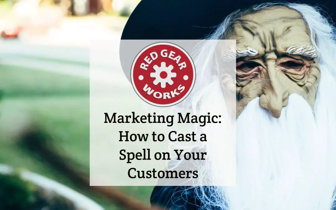 Marketing Magic: How to Cast a Spell on Your Customers