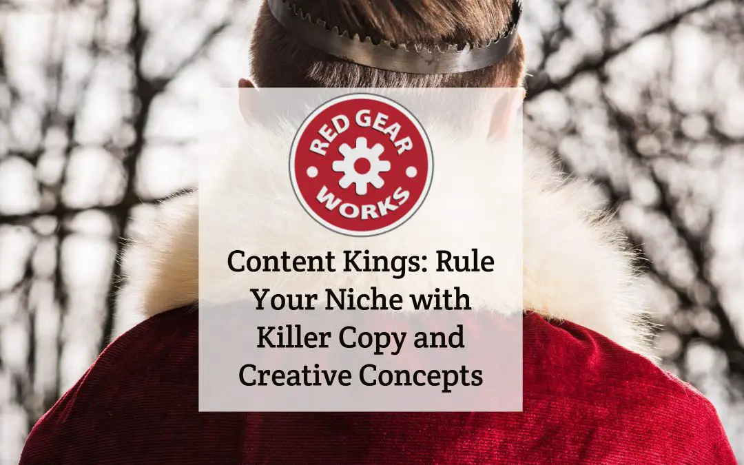 Content Kings: Rule Your Niche with Killer Copy and Creative Concepts